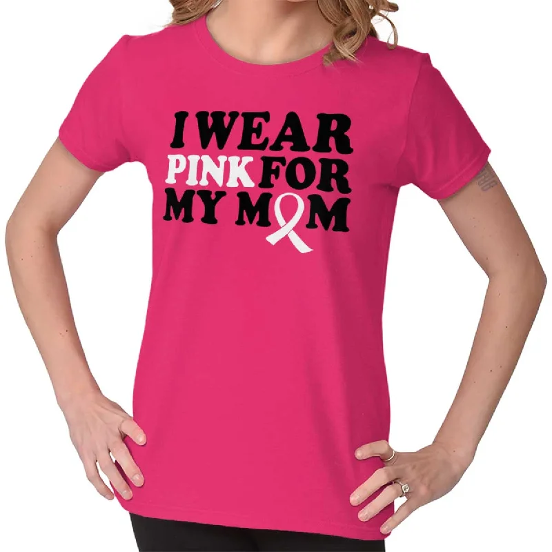 Wear Pink For My Mom Ladies T Shirt