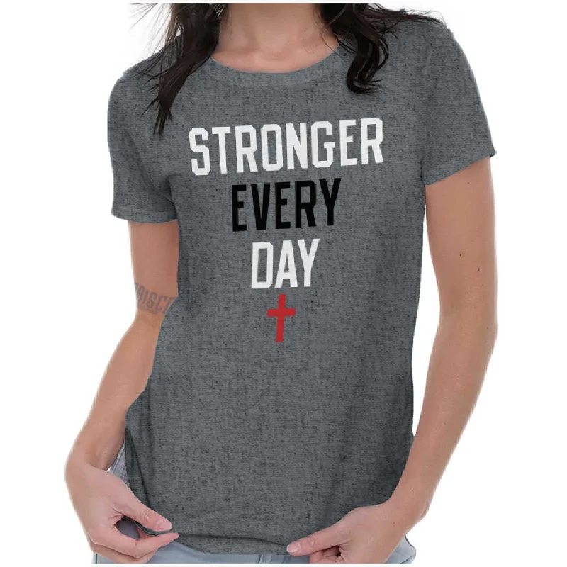 Stronger Every Day Ladies T Shirt